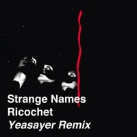 Strange Names - Ricochet (Yeasayer Remix)