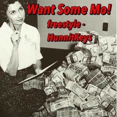 Want Some Mo Freestyle Hunnit Keys