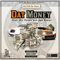 Big B On Da Track Dat Money Feat. Big Poppa & Ant Bankz