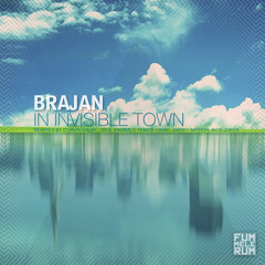 [FMR0033] Brajan - In Invisible Town (Original Mix) - Short Edit