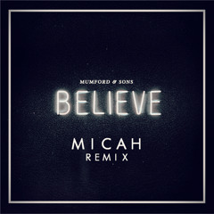 Believe (MICAH Remix)