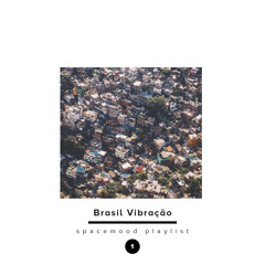 ◤ Brasil Vibração ◢ Spacemood playlist #1