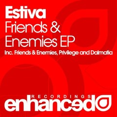 Estiva - Friends & Enemies (Original Mix)