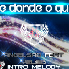 AngelSad dj feat Yelsid- De Donde o Que intro melody
