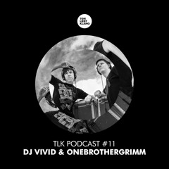 TLK Podcast 011 by DJ Vivid & OneBrotherGrimm (FREE DOWNLOAD)