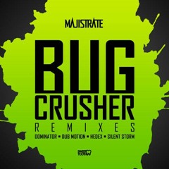 Majistrate - Bug Crusher [Dub Motion Remix]
