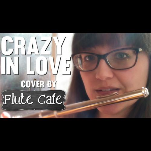 Stream Beyonce 50 Shades of Grey CRAZY IN LOVE - FLUTE and PIANO Cover