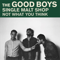 The Good Boys - Single Malt Shop