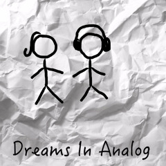 Dreams In Analog x I Want You