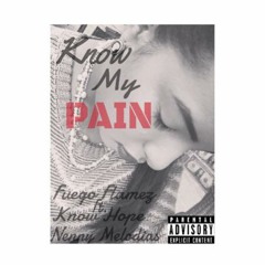 Fuego Flamez-Know My Pain FT Know Hope & Nenny Melodias