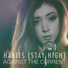 Against The Current - Habits (Stay High)