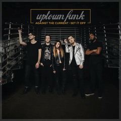 Against The Current - Uptown Funk