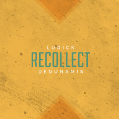 deDunamis x Ludick - Recollect