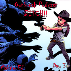 Outbreak Podcast BITCH!! - Day 3 [2015] 320 kbps