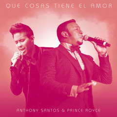 Antony Santos - Que Cosas Tiene El Amor (Ft Prince Royce)