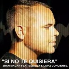 Si No Te Quisiera-Juan Magan ft. Belinda, L.C(Choory Vazquez Bootleg K.R)Demo