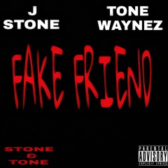 Fake Friend - J Stone ft Tone Waynez