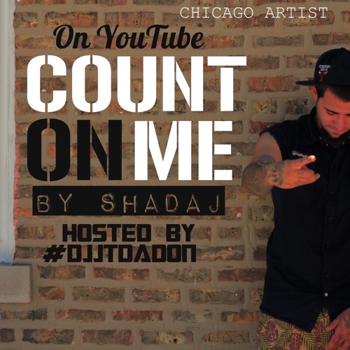 #DJJTDADONEXCLUSIVE - SHADAJ (@THEREALSHADAJ) - COUNT ON ME