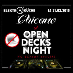 Chicano - Open Decks Night‚ Elektroküche (21.03.2015)
