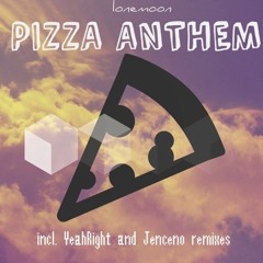 LoneMoon - Pizza Anthem (Remix)