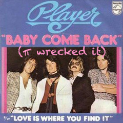 Player - Baby Come Back (π wrecked it)