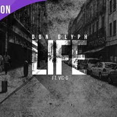 Life - Don Glyph ft. Vic-G