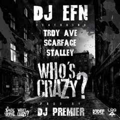 DJ EFN feat. Troy Ave, Scarface, & Stalley - Who's Crazy? (Clean Final)