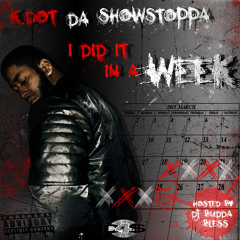 K.Dot Da Showstoppa- I Did it in a week