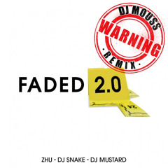 DJ MOUSS - Zhu,Dj Snake,Dj Mustard - Faded 2.0 ( DJ MOUSS REMIX 2.1 )