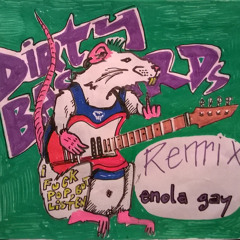 Dirty Bastards - Enola Gay [Remix]