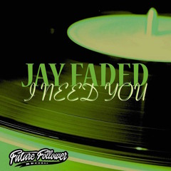 Jay Faded - I Need You (Steve Brooke Remix)
