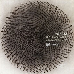 MR ACIDJ "You Can't Stop" (Original Mix) You Can't Stop EP - Traxacid
