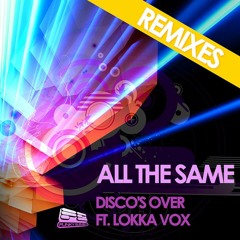 Disco's Over Feat. Lokka - All The Same (Love & Logic & Chris Patrick Remix)