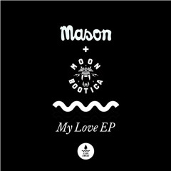 Mason & Moonbootica - My Love