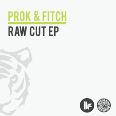 Prok & Fitch - Raw Cut (Original Mix)