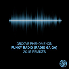 Groove Phenomenon - Funky Radio (Radio Ga Ga) (Luca Debonaire Remix)