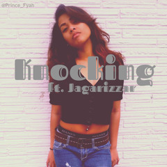 Knocking Ft. Jagarizzar