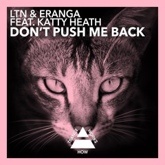 LTN & Eranga feat. Katty Heath - Don't Push Me Back (LTN Mix)