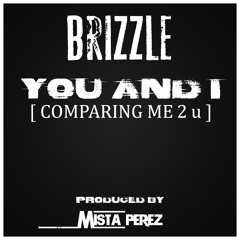 Brizzle- You And I (Produced By Mista Perez)