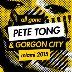 All Gone Pete Tong & Gorgon City Miami 2015 - Audio Track Notes