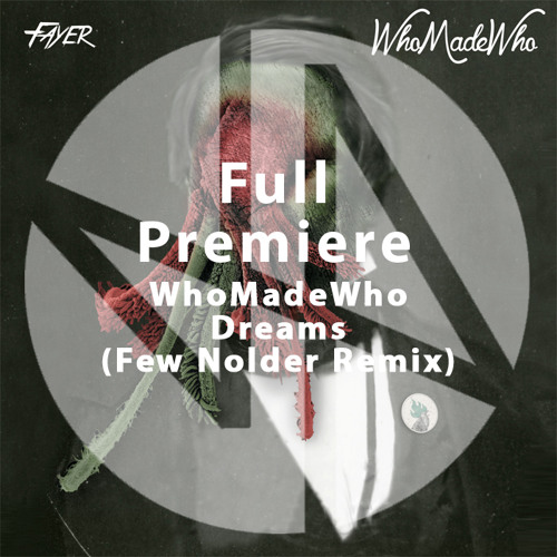 Full Premiere: WhoMadeWho - Dreams (Few Nolder Remix)