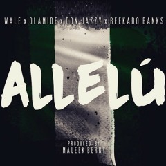 Wale - Allelu - Ft Reekado Banks, Olamide & Don Jazzy (Prod. Maleek Berry)