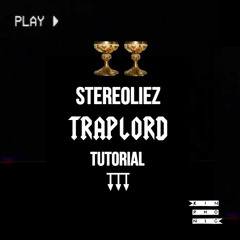 Stereoliez - Trap Lord Tutorial / Trap Sounds Exclusive