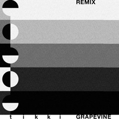 tikki - grapevine (tin drum pilot remix)