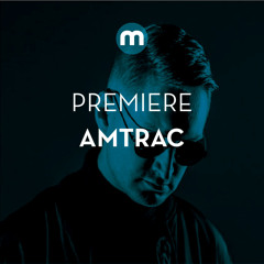 Premiere: Amtrac 'Those Days' (VIP Mix)