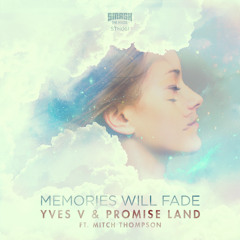 Yves V & Promise Land - Memories Will Fade OUT NOW ON BEATPORT