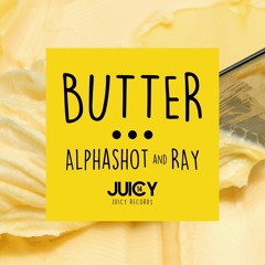 Butter (Original Mix) - Ray & Alpha - Shot