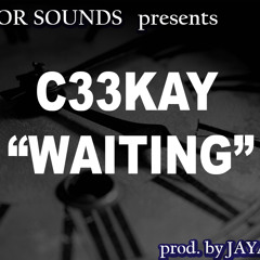 C33KAY - Waiting