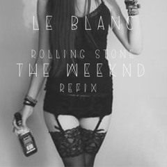 The Weeknd - Rolling Stone - Le Blanc Refix