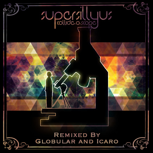 Collide-O-Scope (Globular's Drastic Refraction Remix)